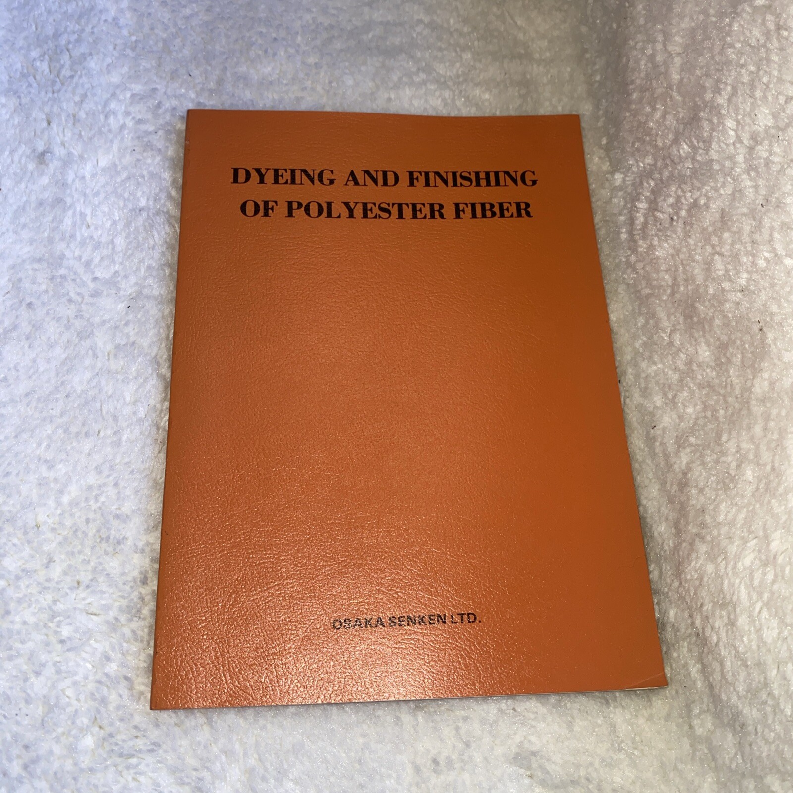 Dyeing And Finishing Of Polyester Fiber By Osaka Senken Ltd. VTG 1978 PB Book