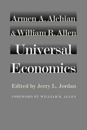 Universal Economics – Paperback By Alchian, Armen A. – GOOD