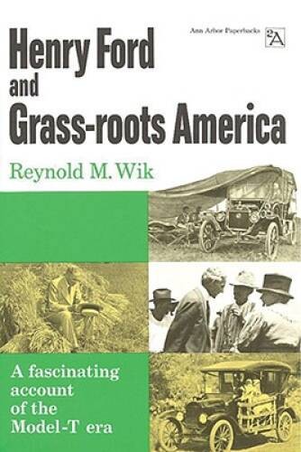Henry Ford and Grass-roots America (Ann Arbor Paperbacks) – Paperback – GOOD