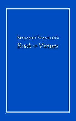 Benjamin Franklin’s Book of Virtues