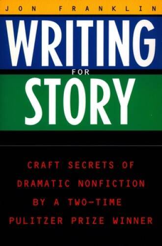 Writing for Story: Craft Secrets of Dramatic Nonfiction (Reference) – VERY GOOD