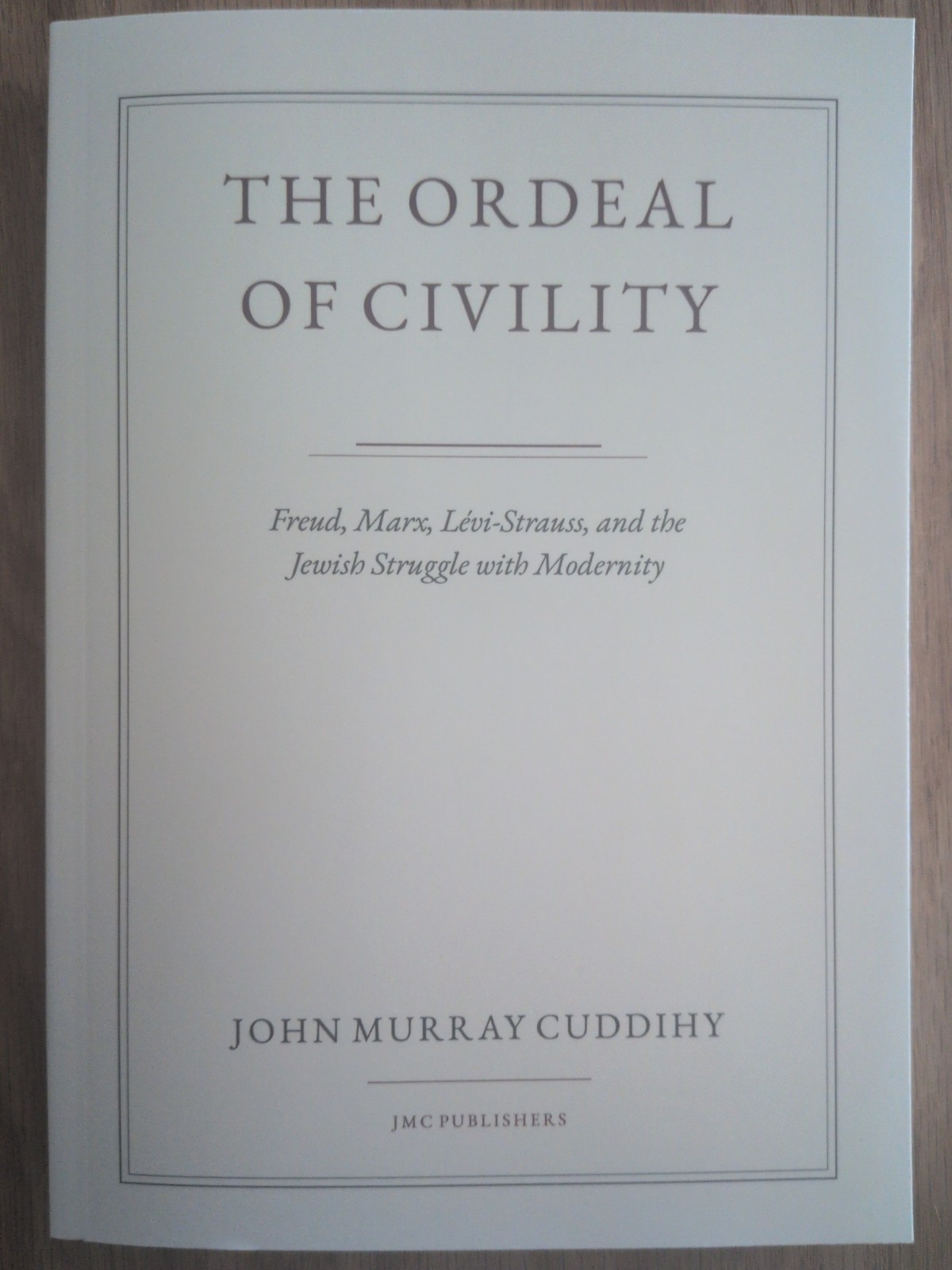 Ordeal of Civility : Freud, Marx, Levi-Strauss, and the Jewish Struggle with…