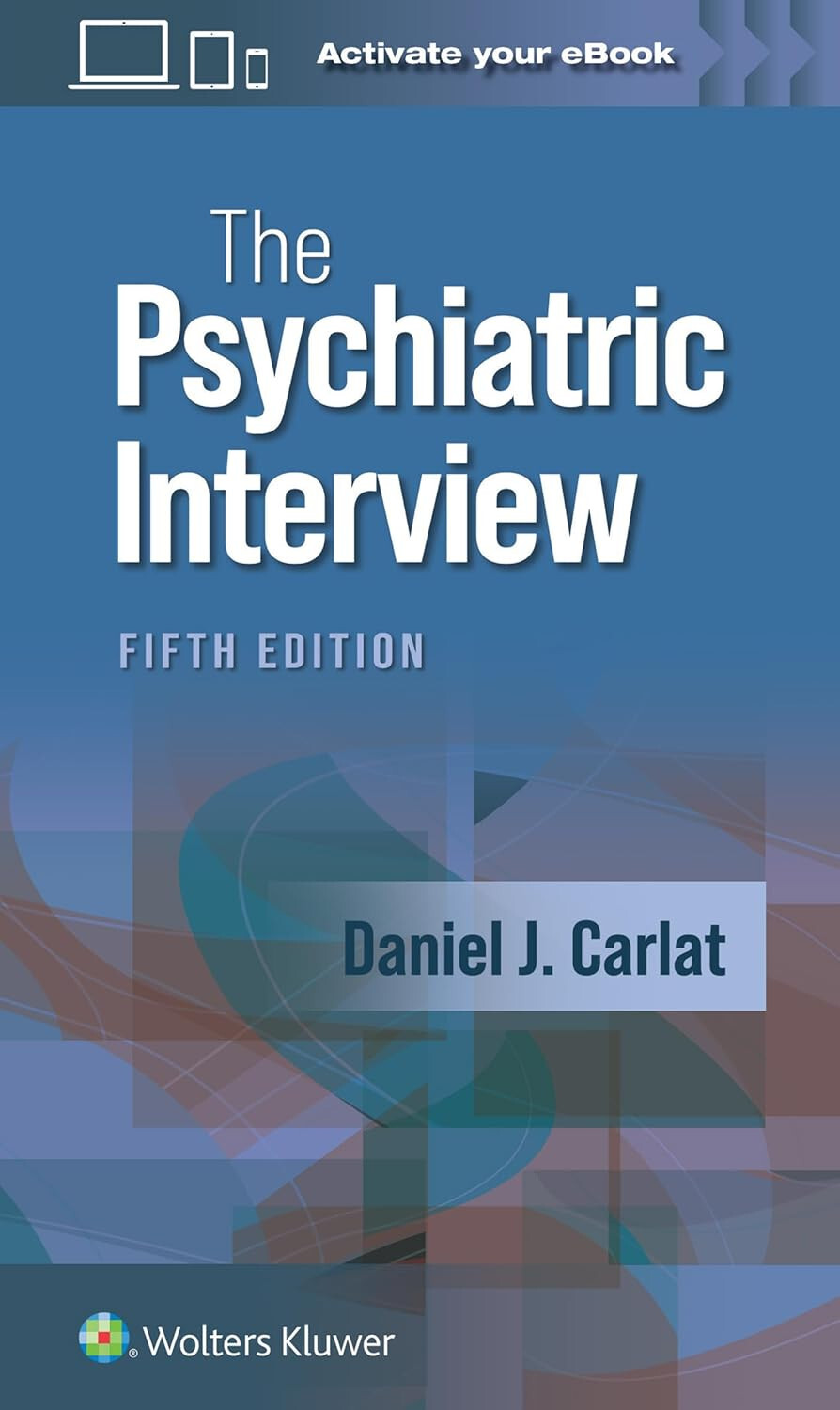 Kaplan & Sadock’s Synopsis of Psychiatry Twelfth & The Psychiatric Interview 5th