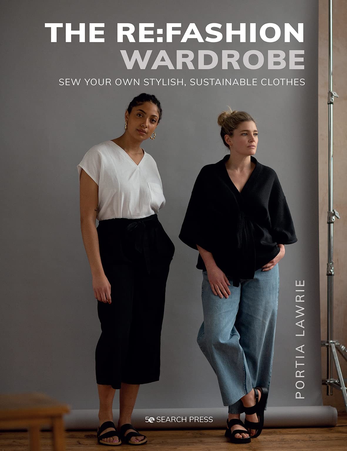 Re:Fashion Wardrobe, The: Sew your own stylish, sustainable clothes, Lawrie, Por