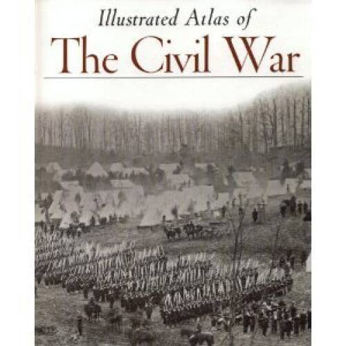 Illustrated Atlas of The Civil War (Echoes of Glory) – Paperback – GOOD