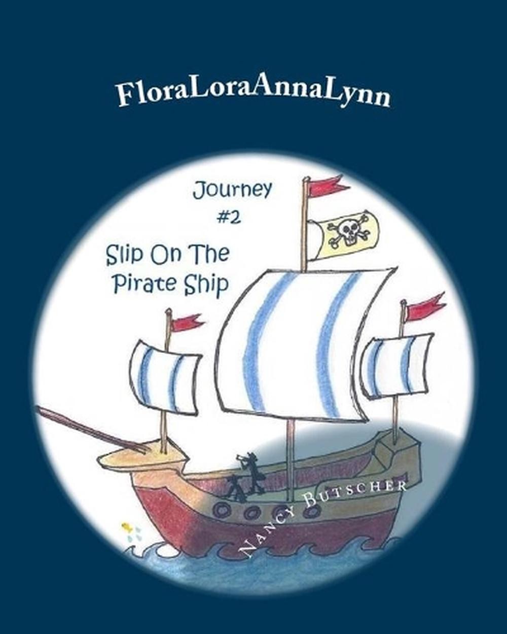FloraLoraAnnaLynn: Journey #2: Slip On The Pirate Ship by Nancy Butscher (Englis