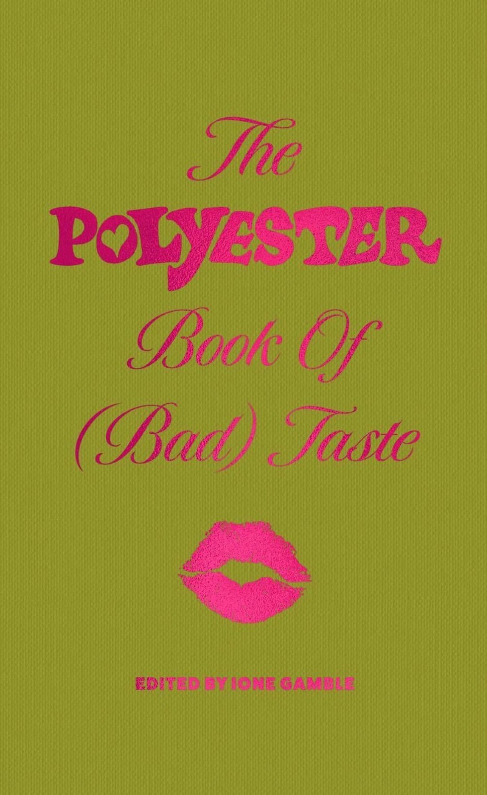 The Polyester Book of (Bad) Taste by Ione Gamble Hardcover Book