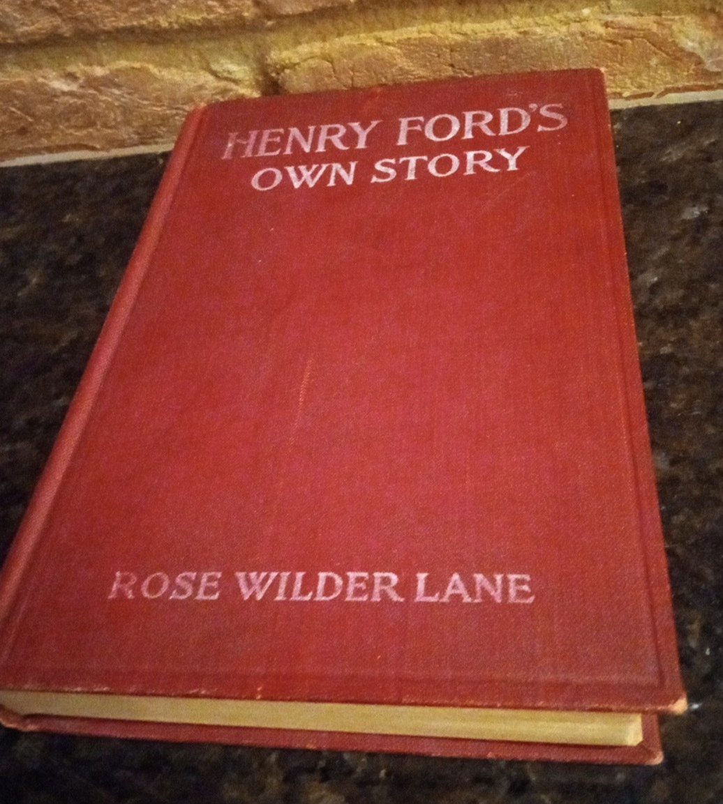 Henry Ford’s Own Story – Rose Wilder Lane – 1917 Ford History Hardcover