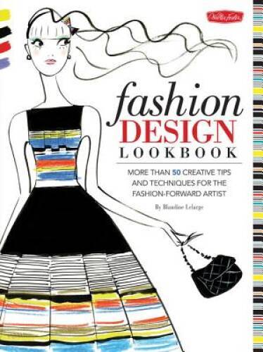 Fashion Design Lookbook: More than 50 creative tips and techniques for th – GOOD