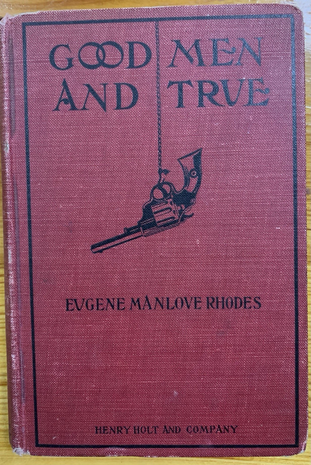 Good Men and True 1st Edition, 1910, Signed by Author, Eugene Manlove Rhodes